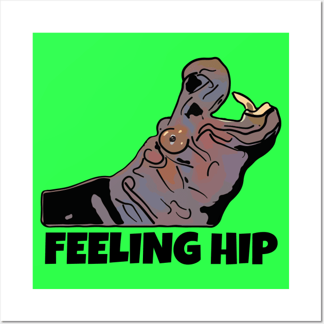 Funny Hippo Pun, Feeling Hip Wall Art by ardp13